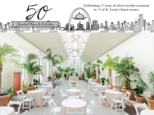A bright, elegant greenhouse venue with white tables and chairs adorned with plants. A banner above reads, "50 Greatest Places to Entertain," celebrating 50 years of venues in St. Louis.