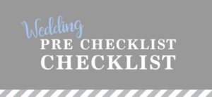 A gray background with the text "Wedding Pre Checklist Checklist" in white and "Wedding" in light blue cursive at the top. The bottom edge has a diagonal striped pattern in gray and white.