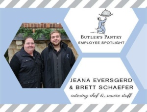 Two people standing side by side, wearing black jackets, smiling in front of a brick wall and greenery. Text reads: "Butler's Pantry Employee Spotlight - Jeana Eversgerd & Brett Schaefer, catering chef & service staff." Illustration of a serving butler above.
