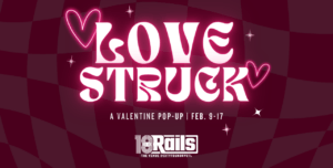 A pink and red checkered background with stylized text "LOVE STRUCK" and heart graphics. Below, it says "A Valentine Pop-Up | Feb. 9-17" and "18 Rails The Venue @ CityFoundry STL.